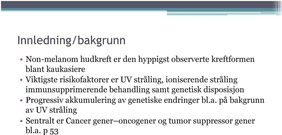 behandling samt genetisk disposisjon Progressiv akkumulering av genetiske endringer bl.a.