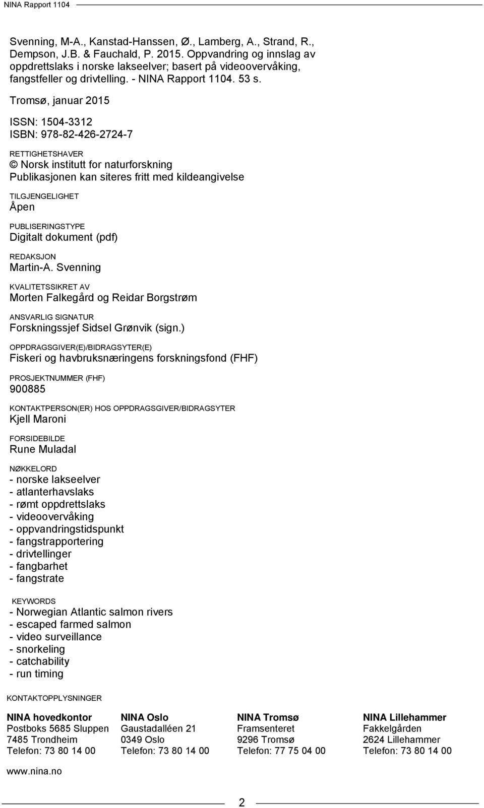 Tromsø, januar 2015 ISSN: 1504-3312 ISBN: 978-82-426-2724-7 RETTIGHETSHAVER Norsk institutt for naturforskning Publikasjonen kan siteres fritt med kildeangivelse TILGJENGELIGHET Åpen PUBLISERINGSTYPE