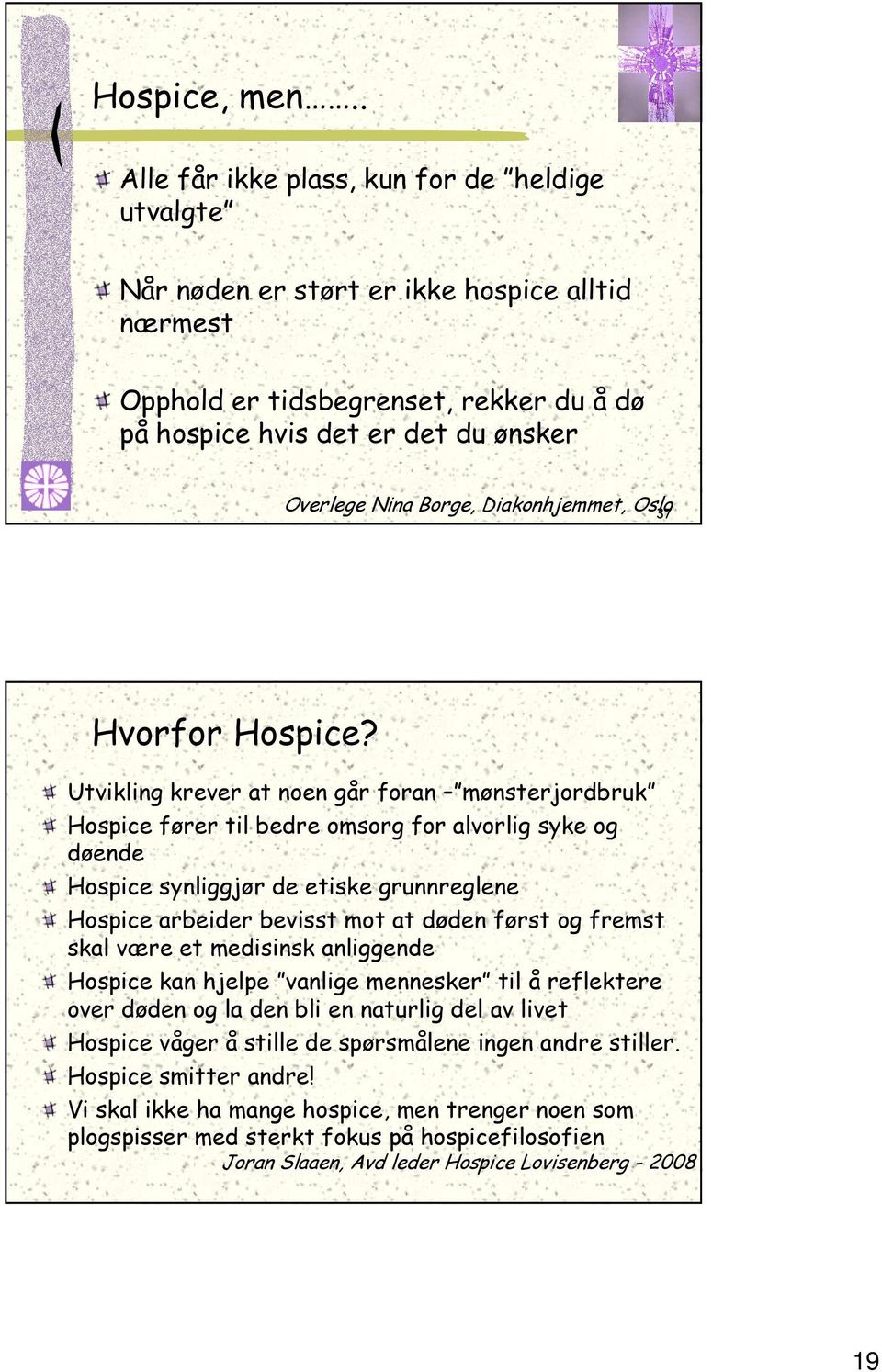 Diakonhjemmet, Oslo 37 Hvorfor Hospice?