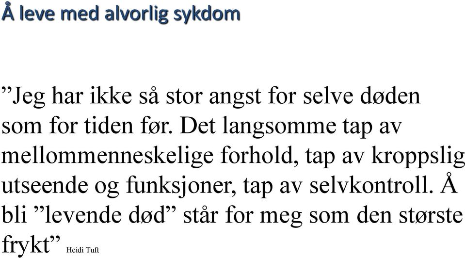 Det langsomme tap av mellommenneskelige forhold, tap av kroppslig