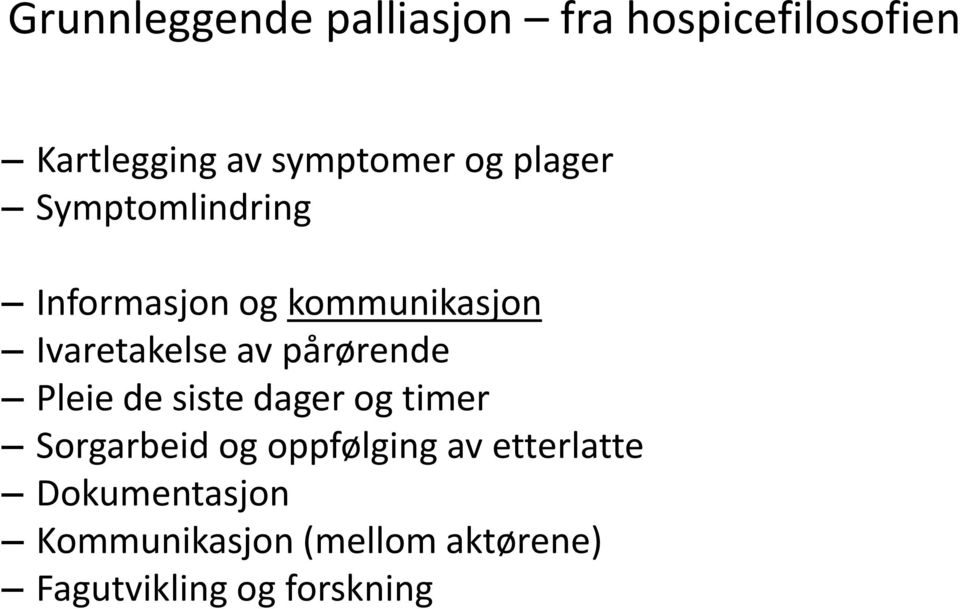 pårørende Pleie de siste dager og timer Sorgarbeid og oppfølging av