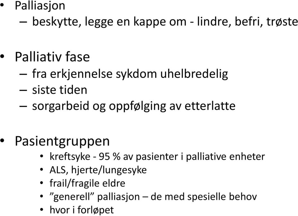 Pasientgruppen kreftsyke - 95 % av pasienter i palliative enheter ALS,