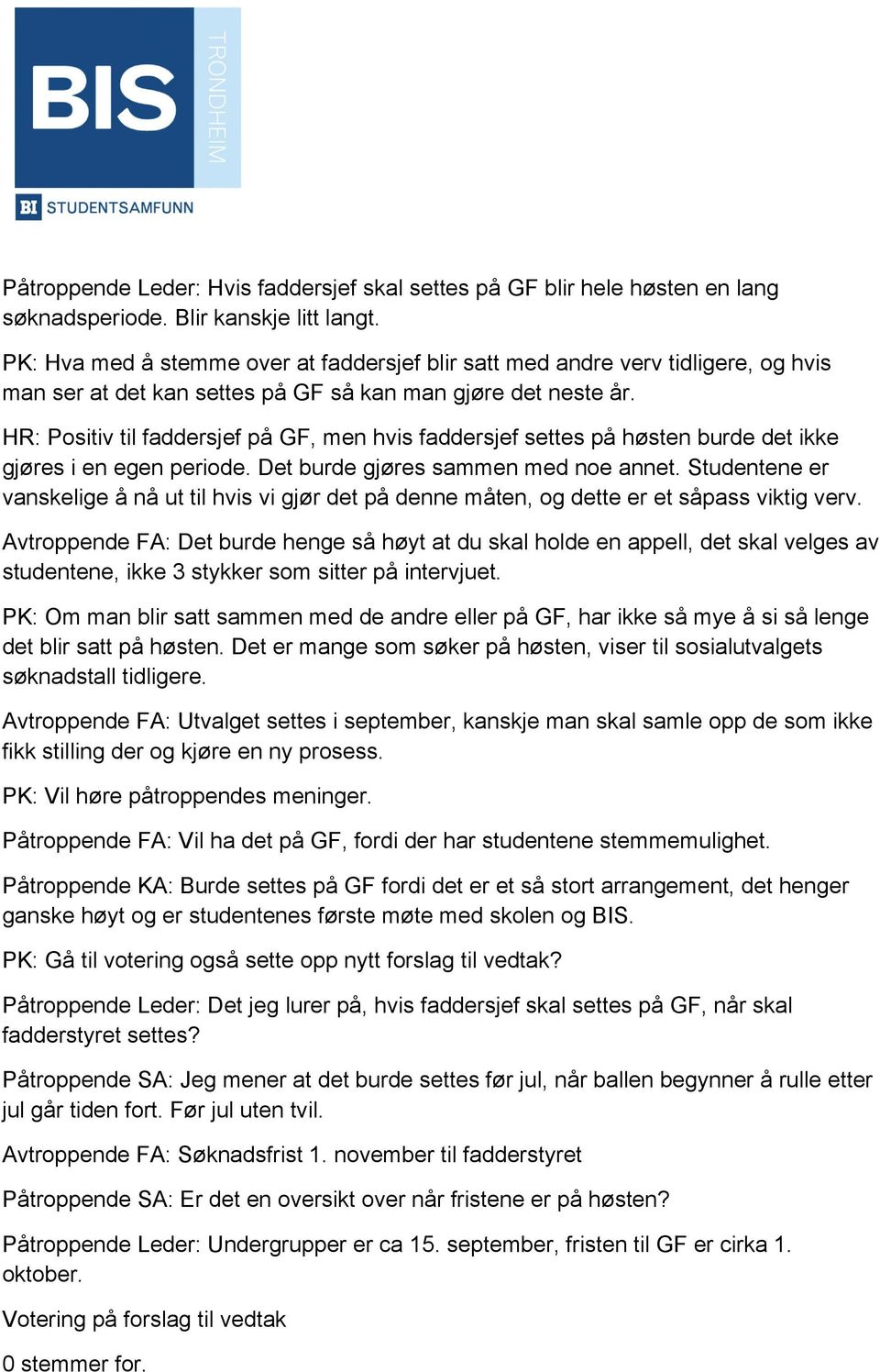 HR: Positiv til faddersjef på GF, men hvis faddersjef settes på høsten burde det ikke gjøres i en egen periode. Det burde gjøres sammen med noe annet.