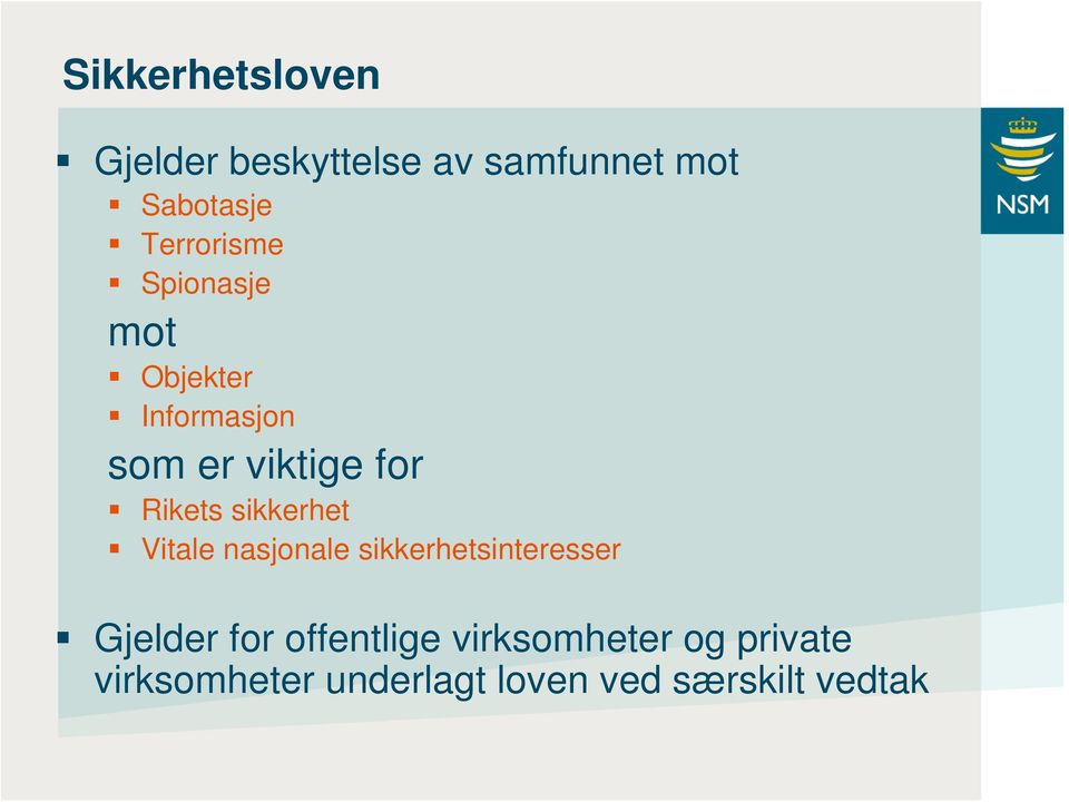 Rikets sikkerhet Vitale nasjonale sikkerhetsinteresser Gjelder for