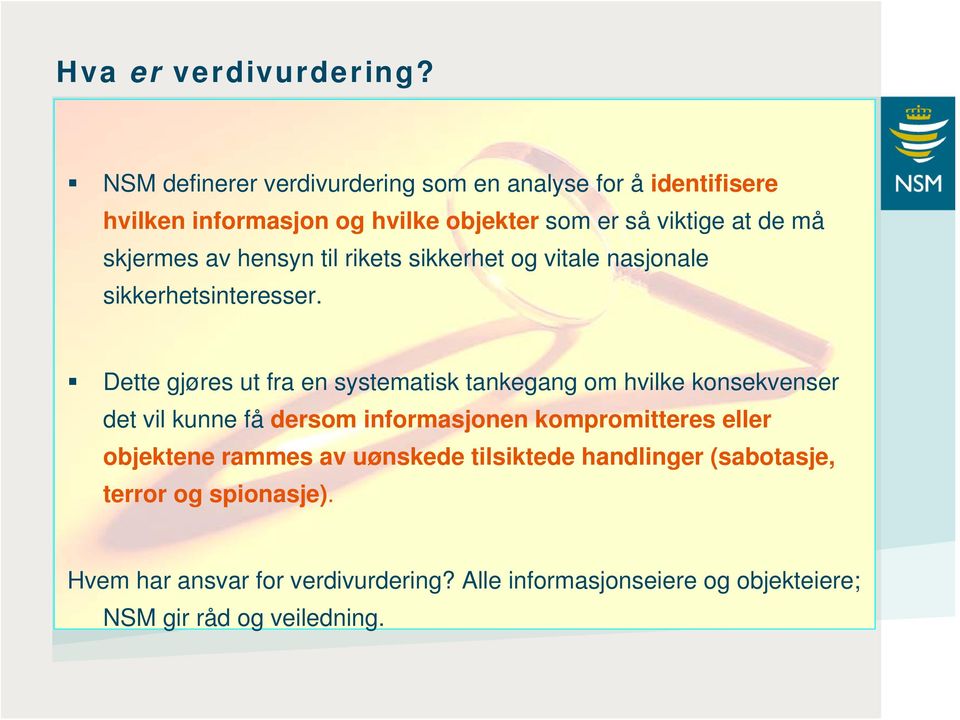 av hensyn til rikets sikkerhet og vitale nasjonale sikkerhetsinteresser.