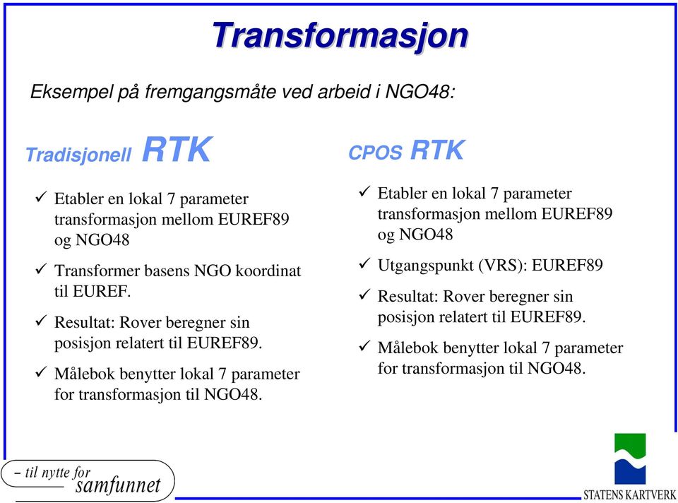 Målebok benytter lokal 7 parameter for transformasjon til NGO48.