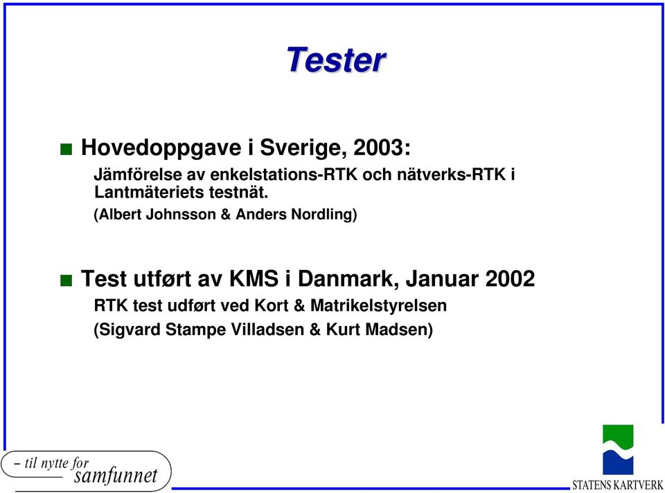 (Albert Johnsson & Anders Nordling) Test utført av KMS i Danmark,