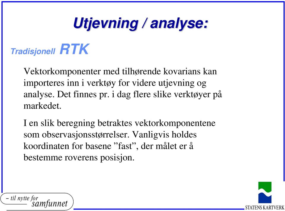 i dag flere slike verktøyer på markedet.