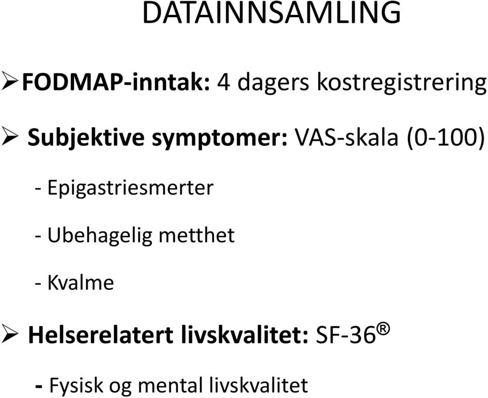 (0-100) - Epigastriesmerter - Ubehagelig metthet -