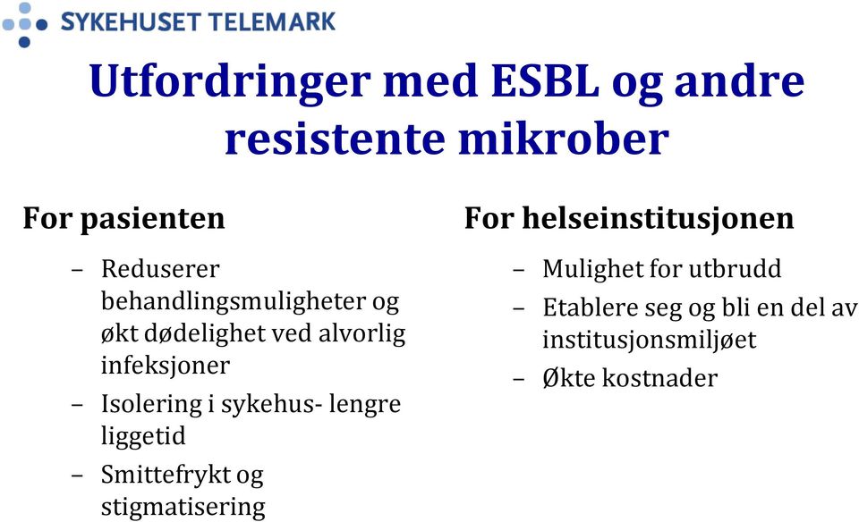 sykehus- lengre liggetid Smittefrykt og stigmatisering For helseinstitusjonen