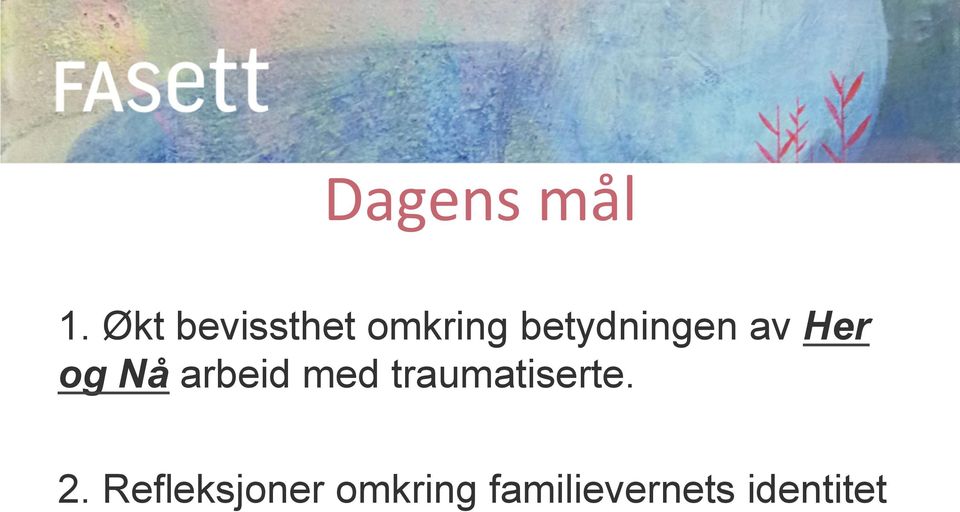 betydningen av Her og Nå arbeid