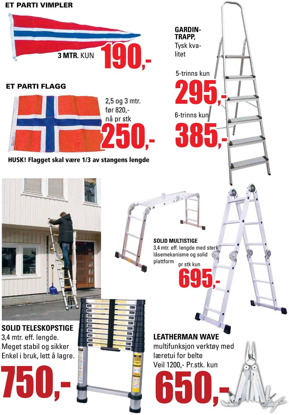 Flagget skal være 1/3 av stangens lengde Solid multistige 3,4 mtr. eff.