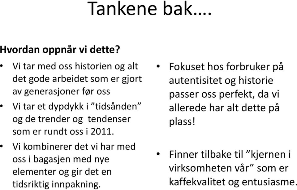 trender og tendenser som er rundt oss i 2011.