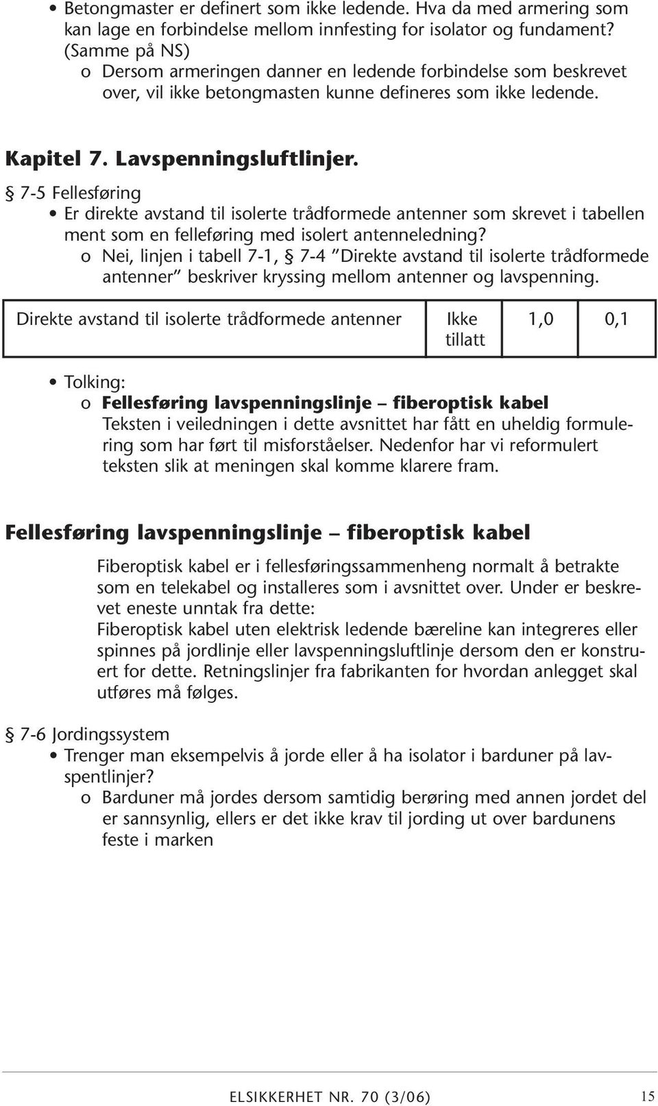 7-5 Fellesføring Er direkte avstand til isolerte trådformede antenner som skrevet i tabellen ment som en felleføring med isolert antenneledning?