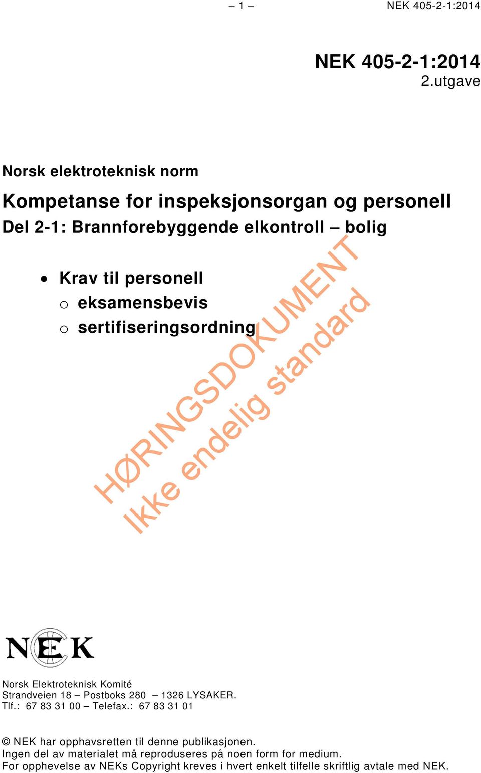 personell o eksamensbevis o sertifiseringsordning Norsk Elektroteknisk Komité Strandveien 18 Postboks 280 1326 LYSAKER. Tlf.