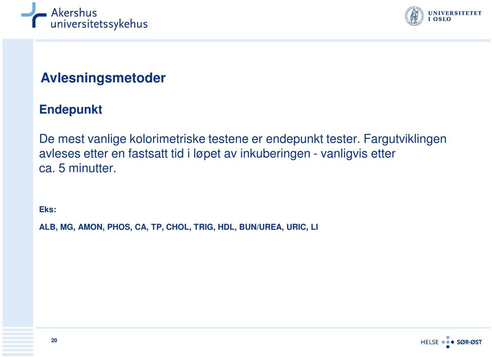 Fargutviklingen avleses etter en fastsatt tid i løpet av