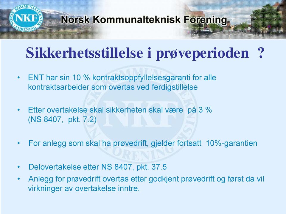 Etter overtakelse skal sikkerheten skal være på 3 % (NS 8407, pkt. 7.