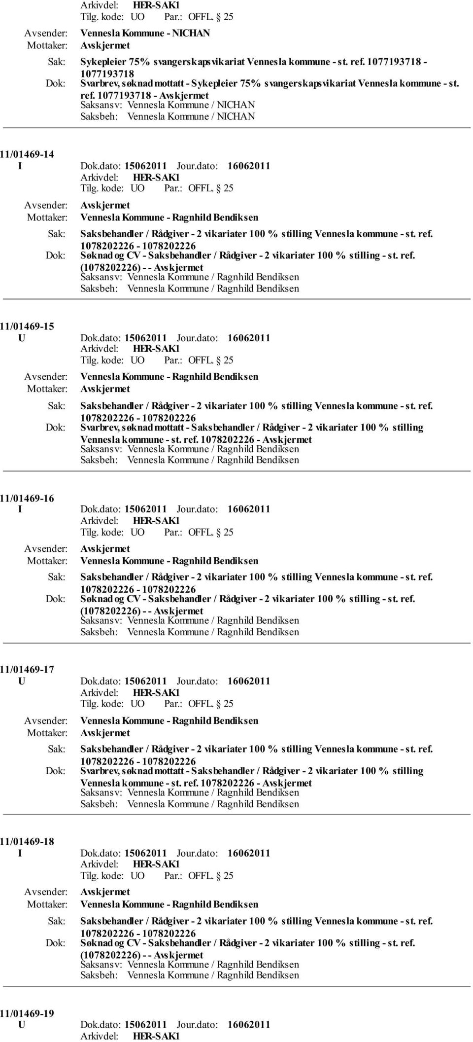 dato: Avskjermet Vennesla Kommune - Ragnhild Bendiksen Saksbehandler / Rådgiver - 2 vikariater 100 % stilling Vennesla kommune - st. ref.