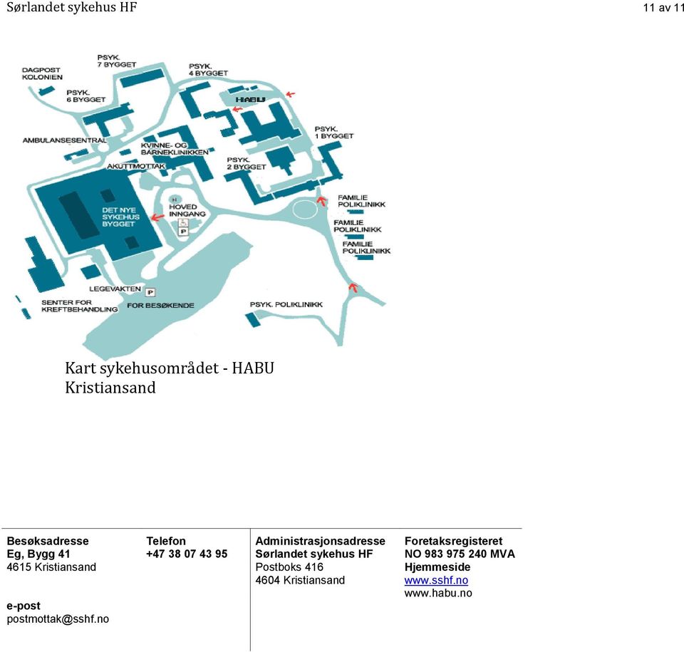 Sørlandet sykehus HF 4615 Kristiansand Postboks 416 4604 Kristiansand e-post