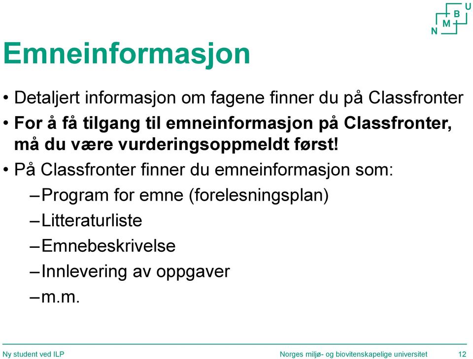 På Classfronter finner du emneinformasjon som: Program for emne (forelesningsplan)