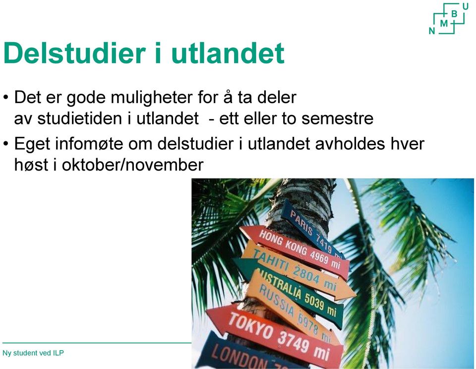 delstudier i utlandet avholdes hver høst i oktober/november Ny