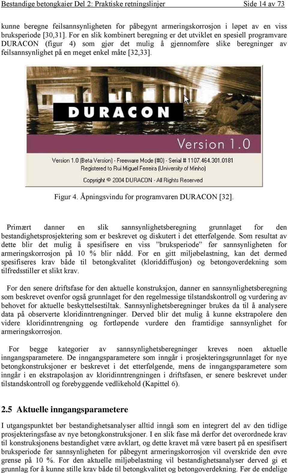 Figur 4. Åpningsvindu for programvaren DURACON [32]. Primært danner en slik sannsynlighetsberegning grunnlaget for den bestandighetsprosjektering som er beskrevet og diskutert i det etterfølgende.