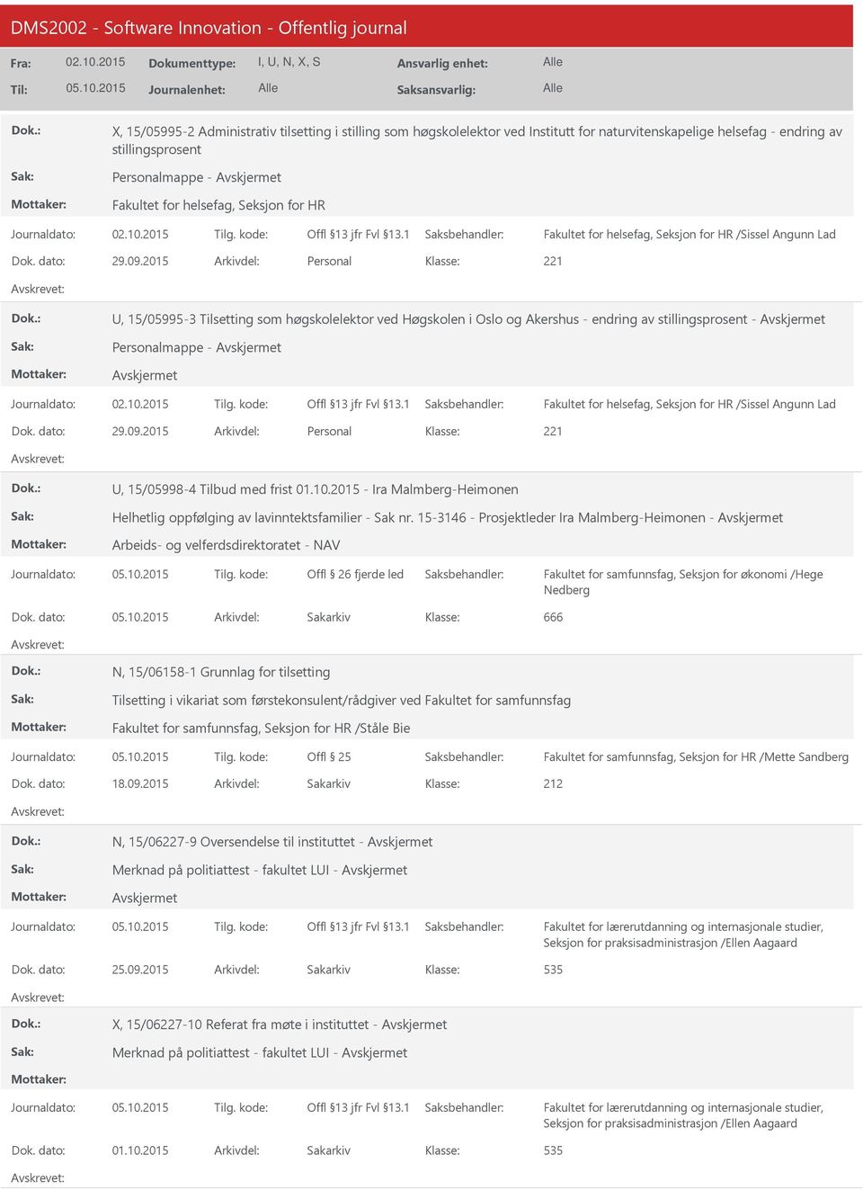 2015 Arkivdel: Personal, 15/05995-3 Tilsetting som høgskolelektor ved Høgskolen i Oslo og Akershus - endring av stillingsprosent - Personalmappe - Fakultet for helsefag, Seksjon for HR /Sissel Angunn