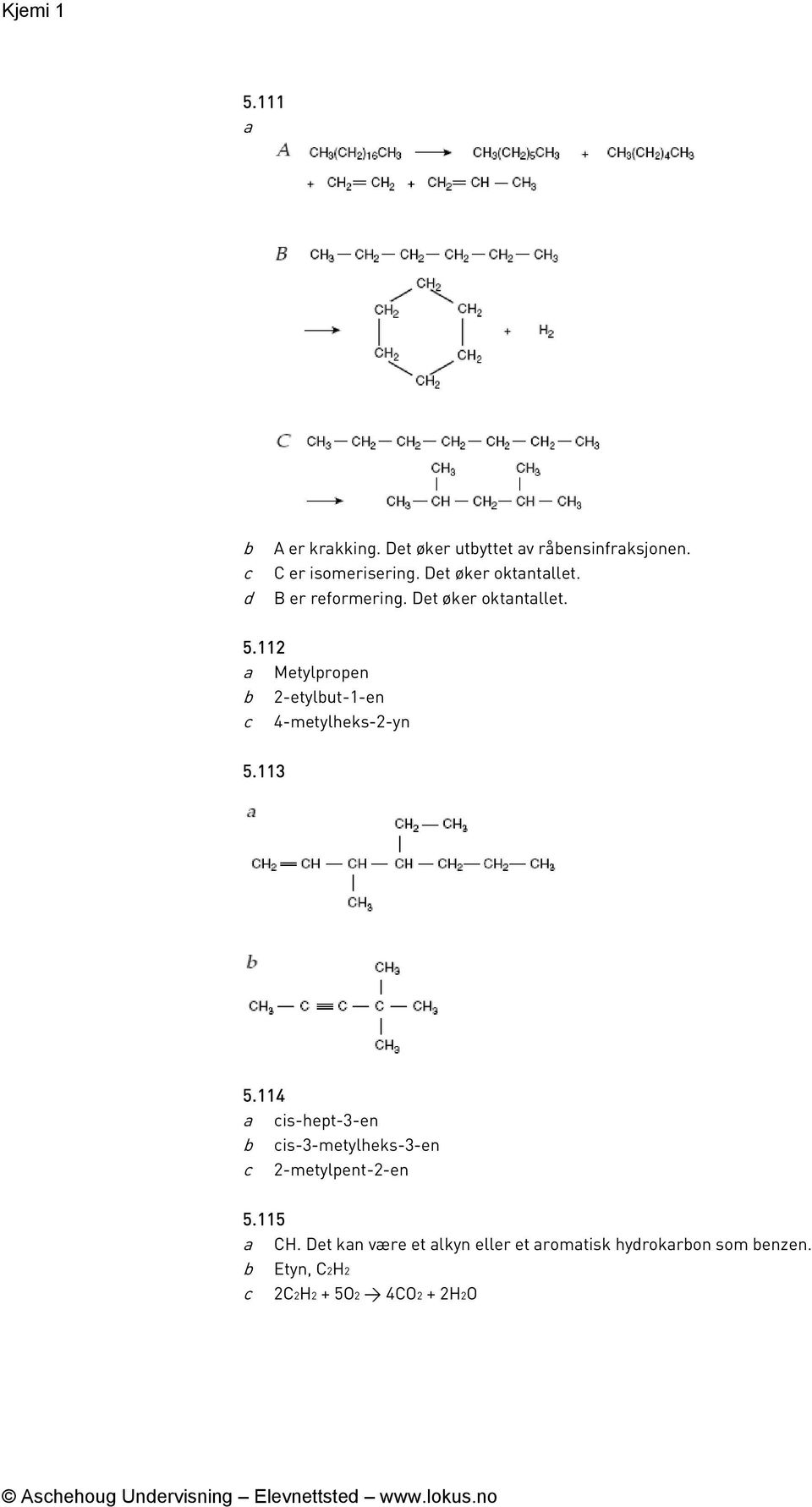 112 a Metylpropen 2-etylut-1-en c 4-metylheks-2-yn 5.113 5.