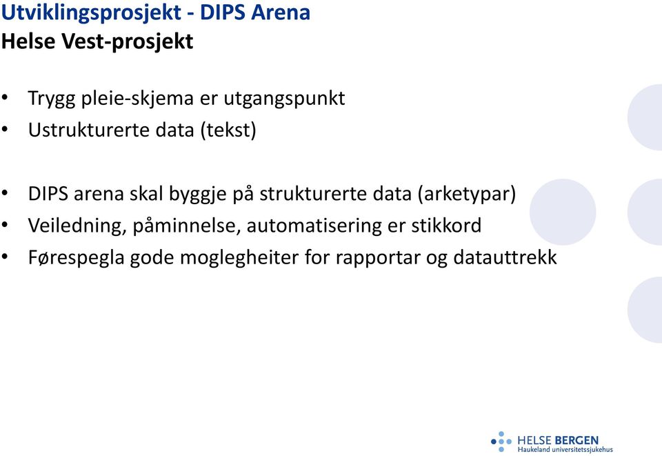 skal byggje på strukturerte data (arketypar) Veiledning, påminnelse,