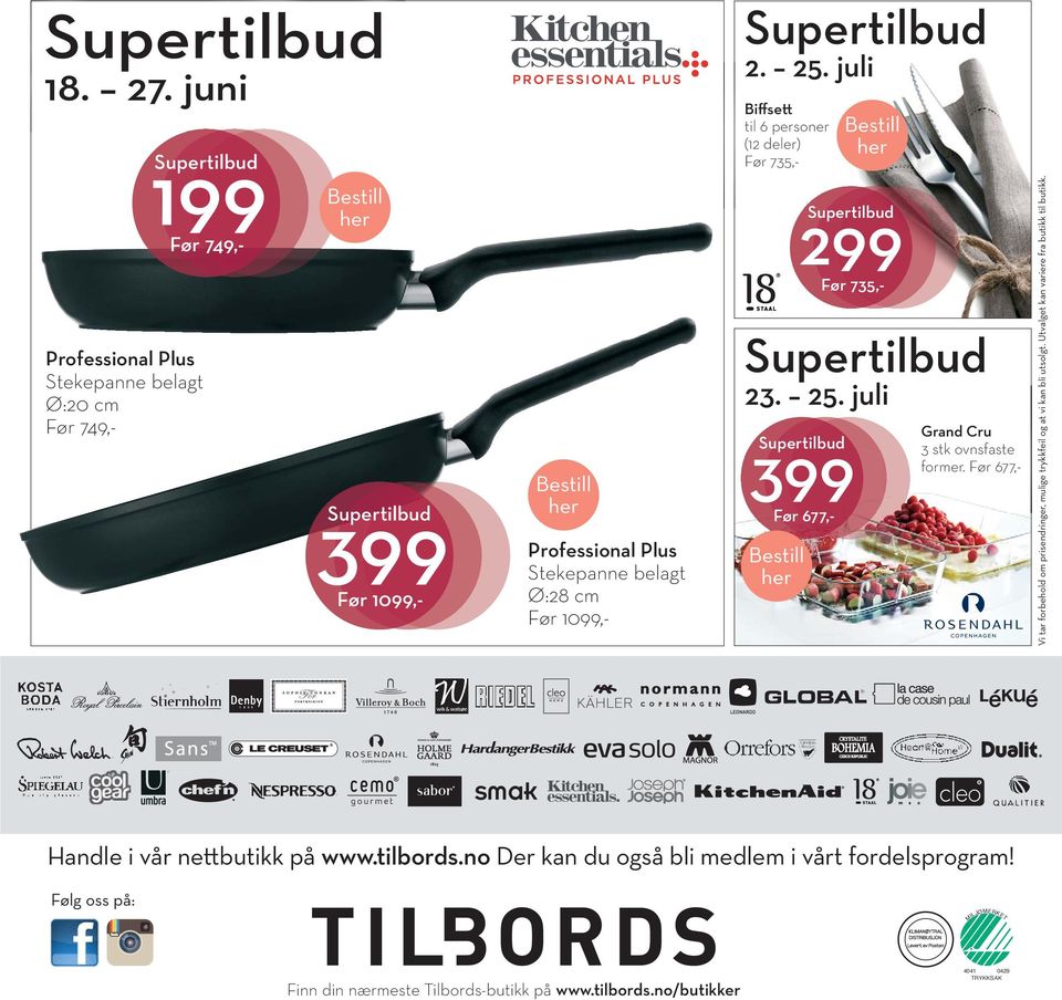 Supertilbud 2. 25. juli Biffsett til 6 personer (12 deler) Før 735,- 299 Supertilbud Før 735,- Supertilbud Før 677,- Supertilbud 23. 25. juli Grand Cru 3 stk ovnsfaste former.