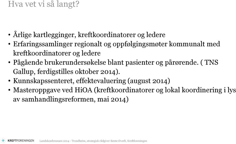 kommunalt med kreftkoordinatorer og ledere Pågående brukerundersøkelse blant pasienter og pårørende.