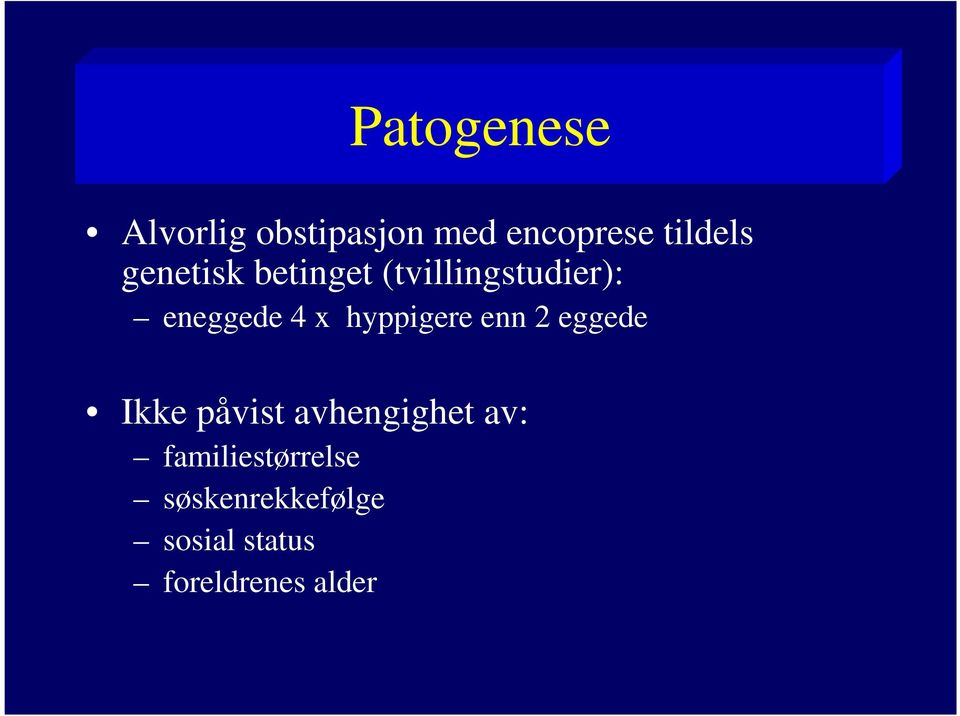 hyppigere enn 2 eggede Ikke påvist avhengighet av: