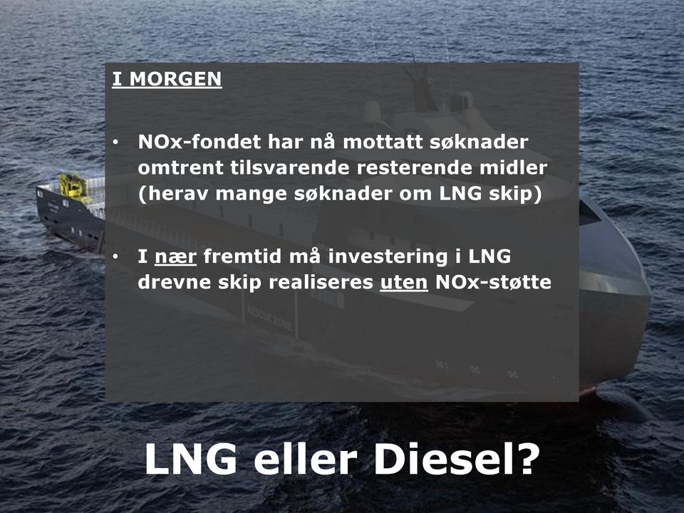 om LNG skip) I nær fremtid må investering i LNG