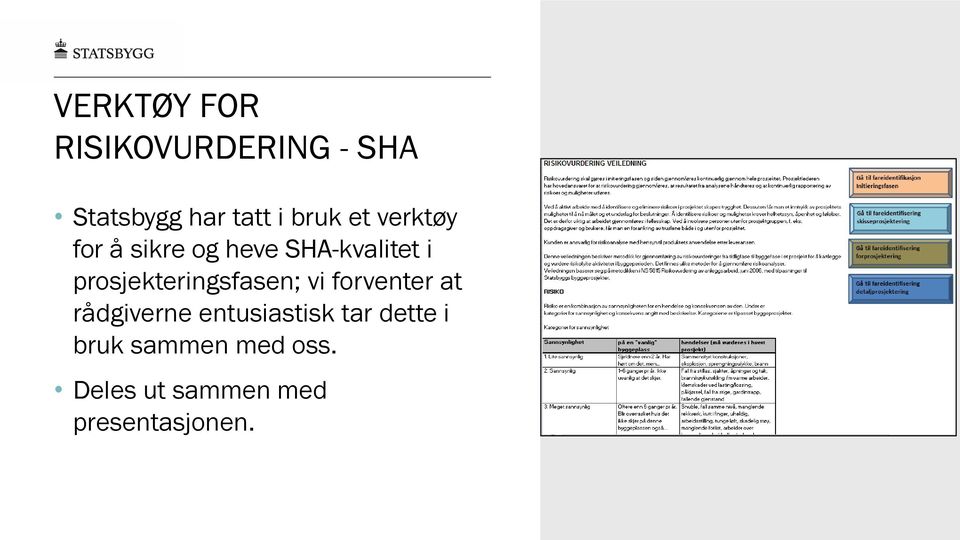 prosjekteringsfasen; vi forventer at rådgiverne