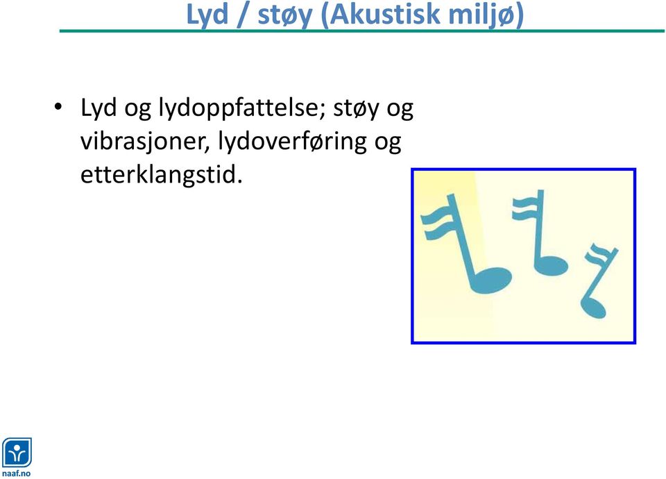 lydoppfattelse; støy og