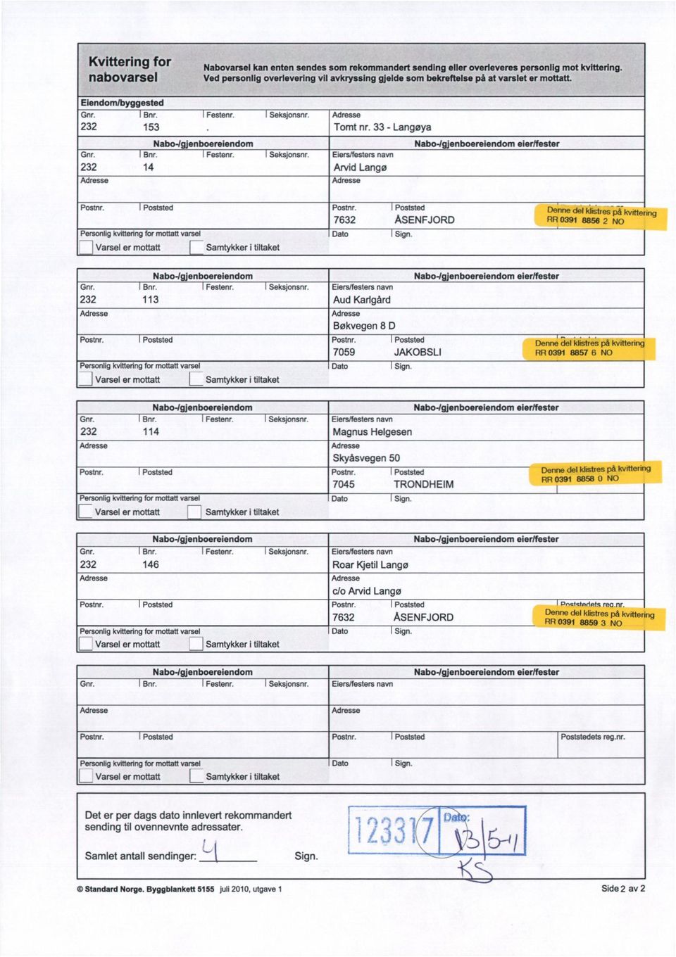 33 - Langøya Gnr. Bnr. Festenr. Seksjonsnr. Eiers/festers navn 232 14 Aivid Langø Adresse Adresse Nabo4gjenboereiendom eierlfester Postnr. Poststed Postnr.