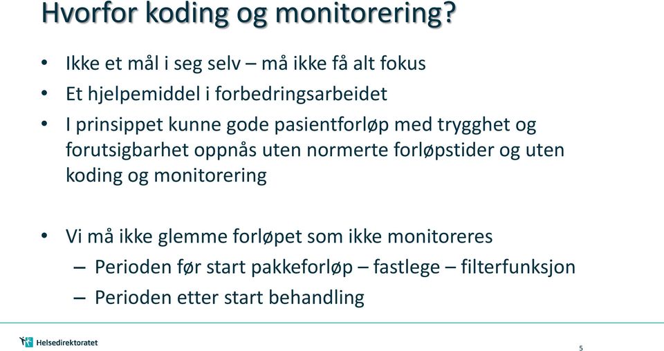 kunne gode pasientforløp med trygghet og forutsigbarhet oppnås uten normerte forløpstider og