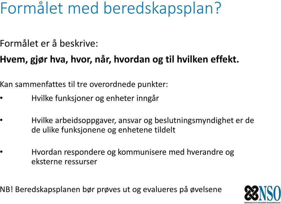 Kan sammenfattes til tre overordnede punkter: Hvilke funksjoner og enheter inngår Hvilke arbeidsoppgaver,