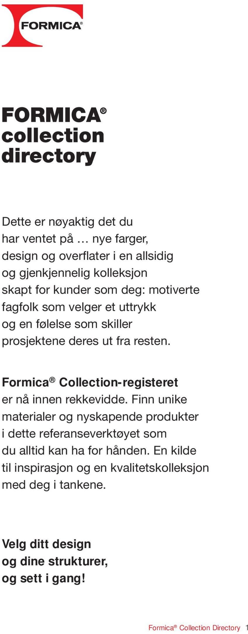 Formica Collection-registeret er nå innen rekkevidde.