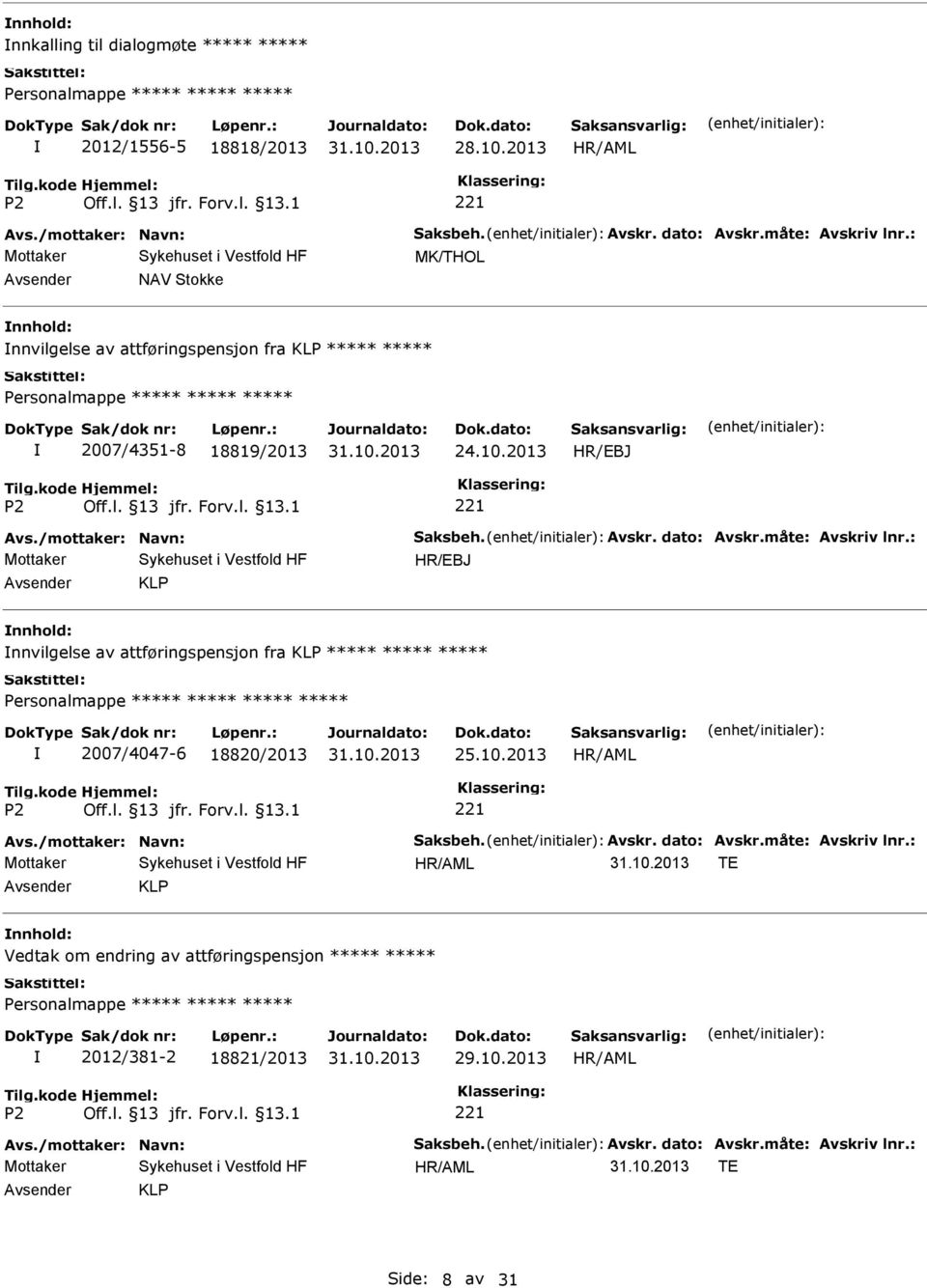 2013 KLP nnhold: nnvilgelse av attføringspensjon fra KLP 2007/4047-6 18820/2013 25.10.