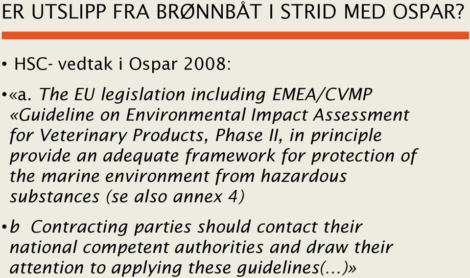 Phase II, in principle provide an adequate framework for protection of the marine environment from hazardous