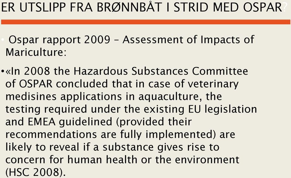 concluded that in case of veterinary medisines applications in aquaculture, the testing required under the existing