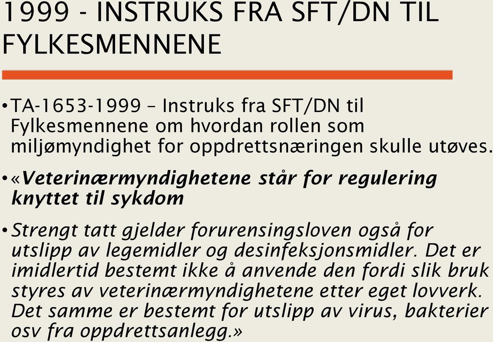 «Veterinærmyndighetene står for regulering knyttet til sykdom Strengt tatt gjelder forurensingsloven også for utslipp av