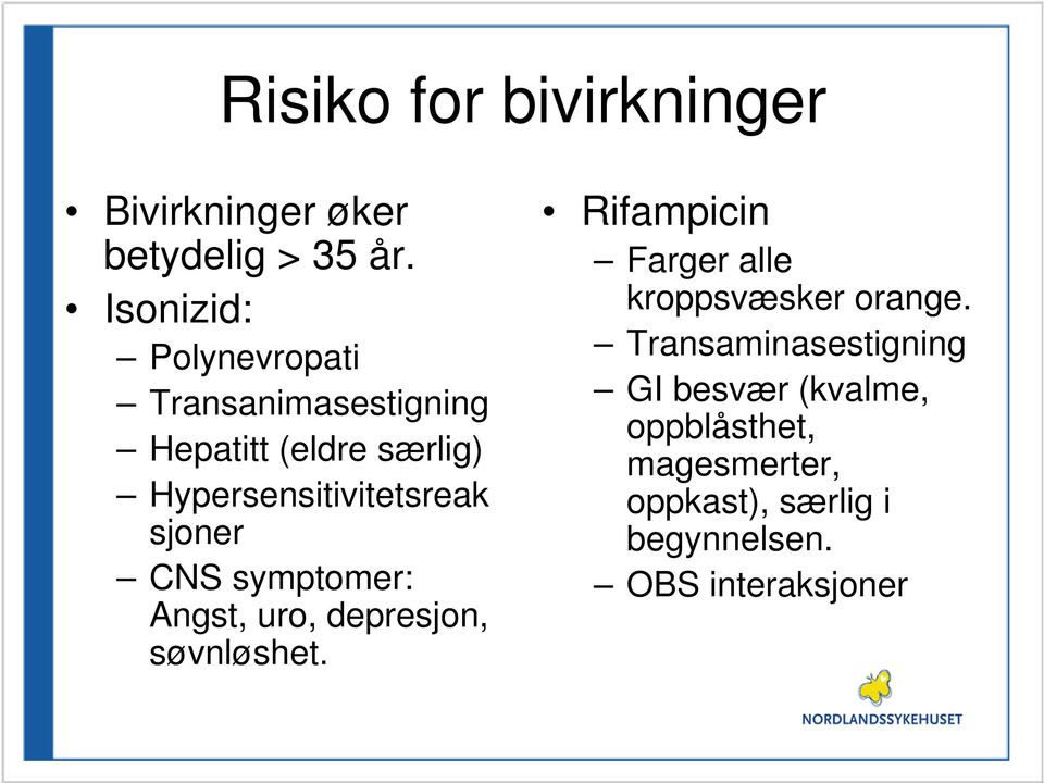 sjoner CNS symptomer: Angst, uro, depresjon, søvnløshet.