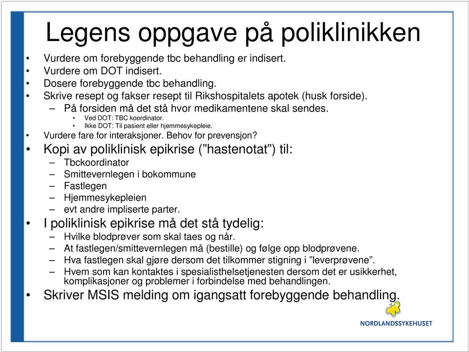 Vurdere fare for interaksjoner. Behov for prevensjon?