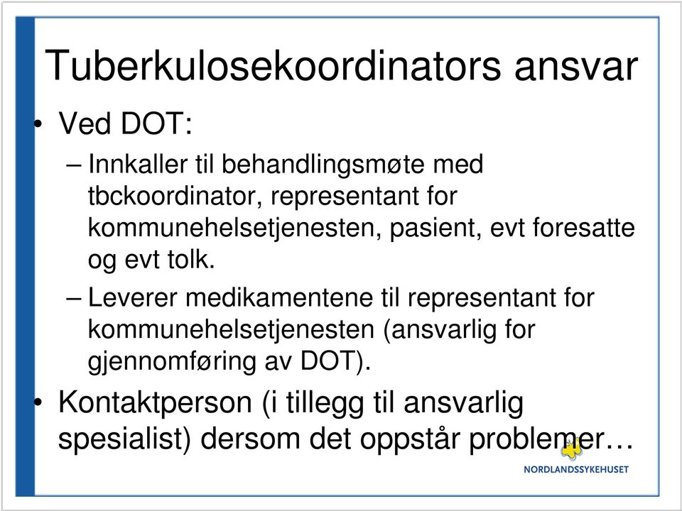 tolk. Leverer medikamentene til representant for kommunehelsetjenesten (ansvarlig for