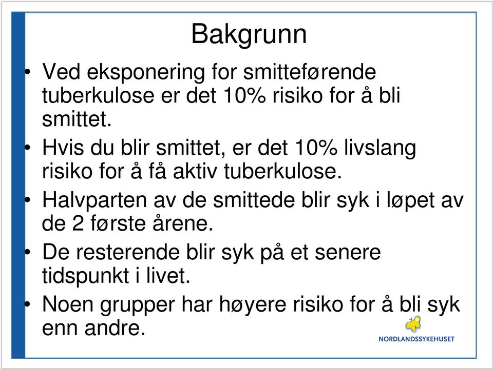 Halvparten av de smittede blir syk i løpet av de 2 første årene.