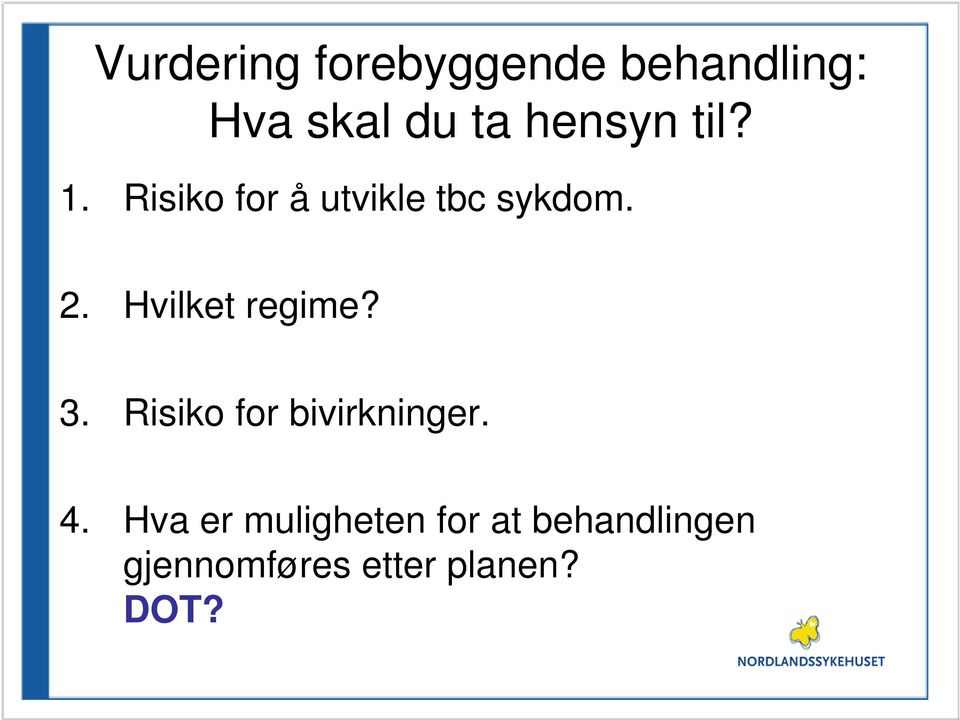 Hvilket regime? 3. Risiko for bivirkninger. 4.