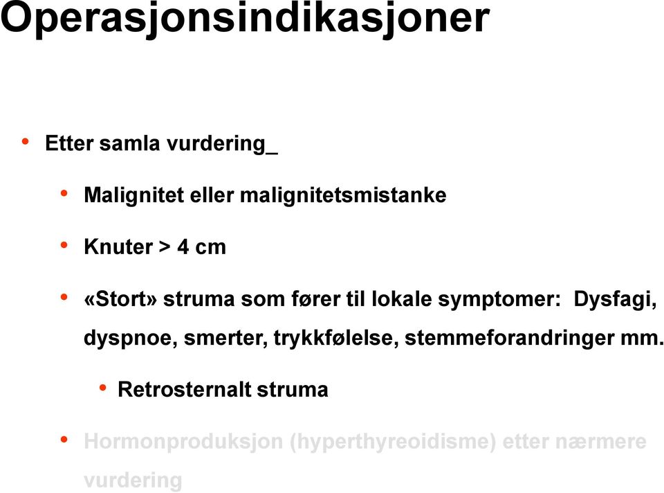 symptomer: Dysfagi, dyspnoe, smerter, trykkfølelse, stemmeforandringer