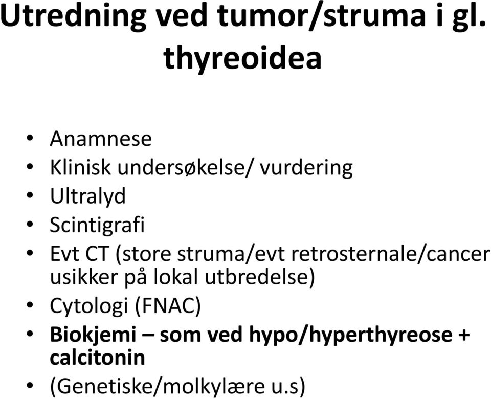 Scintigrafi Evt CT (store struma/evt retrosternale/cancer usikker